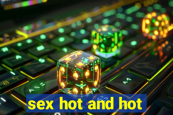 sex hot and hot